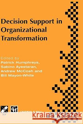 Decision Support in Organizational Transformation: Ifip Tc8 Wg8.3 International Conference on Organizational Transformation and Decision Support, 15-1 Humphreys, Patrick 9780412830501 London - książka
