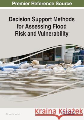 Decision Support Methods for Assessing Flood Risk and Vulnerability  9781522597728 IGI Global - książka