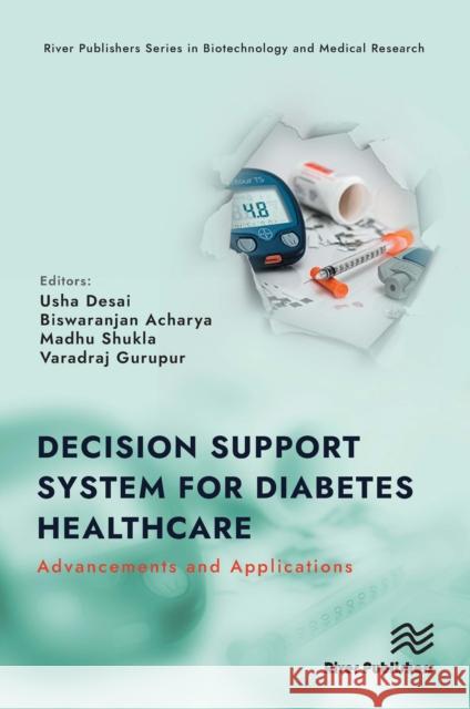 Decision Support System for Diabetes Healthcare: Advancements and Applications Usha Desai Biswaranjan Acharya Madhu Shukla 9788770041669 River Publishers - książka