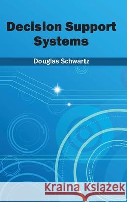 Decision Support Systems Douglas Schwartz 9781632401366 Clanrye International - książka