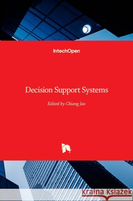 Decision Support Systems Chiang Jao 9789535107996 Intechopen - książka