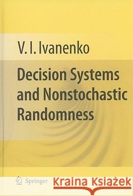 Decision Systems and Nonstochastic Randomness V. I. Ivanenko 9781441955470 Not Avail - książka