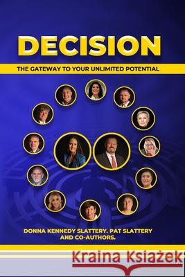 Decision: The Gateway to Your Unlimited Potential Pat Slattery Donna Kennedy Slattery 9781916017696 Success in Doing Publications - książka