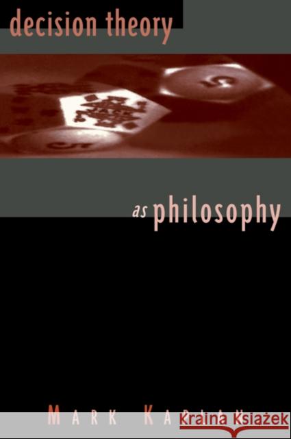 Decision Theory as Philosophy Mark Kaplan 9780521624961 Cambridge University Press - książka