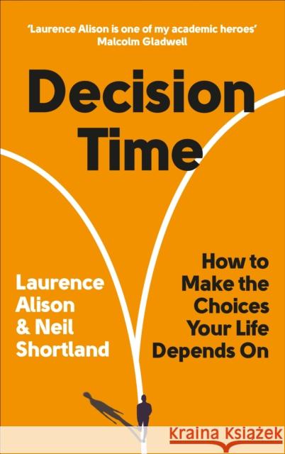 Decision Time: How to make the choices your life depends on Neil Shortland 9781785043611 Ebury Publishing - książka