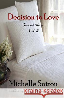 Decision to Love Michelle Sutton 9781490447858 Createspace Independent Publishing Platform - książka