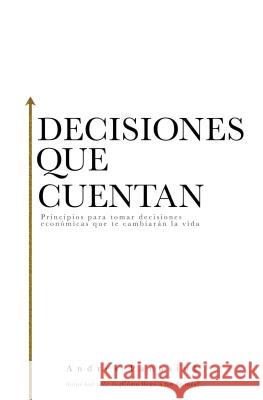 Decisiones que cuentan: Principios para tomar decisiones económicas que te cambiarán la vida Panasiuk, Andrés 9781602559295 Grupo Nelson - książka