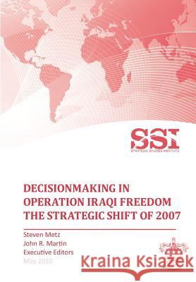 Decisionmaking in Operation IRAQI FREEDOM: Removing Saddam Hussein by Force Metz, Stephen 9781780395203 Military Bookshop - książka