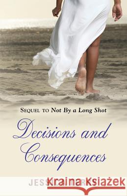 Decisions and Consequences Jessica Terry 9781632631633 Booklocker.com - książka