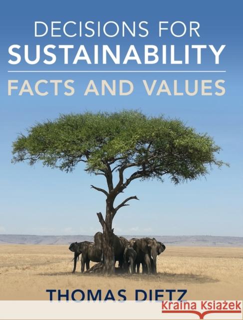 Decisions for Sustainability: Facts and Values Thomas Dietz 9781009169417 Cambridge University Press - książka