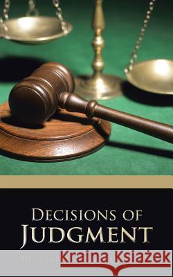 Decisions of Judgment Dr Teddy Brodie Osantowski 9781496932945 Authorhouse - książka