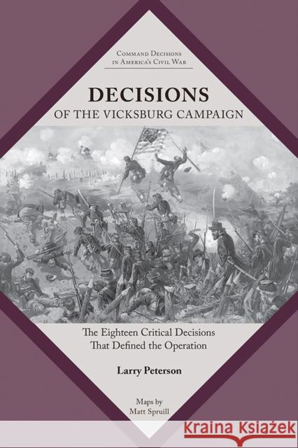 Decisions of the Vicksburg Campaign: The Eighteen Critical Decisions That Defined the Operation Lawrence K. Peterson 9781621908609 Univ Tennessee Press - książka
