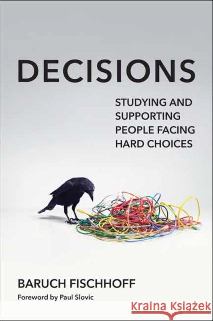 Decisions: Studying and Supporting People Facing Hard Choices Paul Slovic 9780262553162 MIT Press - książka
