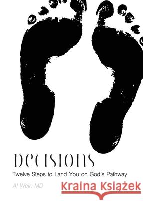 Decisions: Twleve Steps to Land You on God's Pathway Al Weir 9780989759892 Cmda - książka