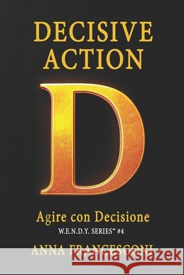 Decisive Action: Agire con Decisione. Cambia Direzione alla Tua Vita con la Forza della Coerenza Identitaria. Francesconi, Anna 9798262844951 Independently Published - książka