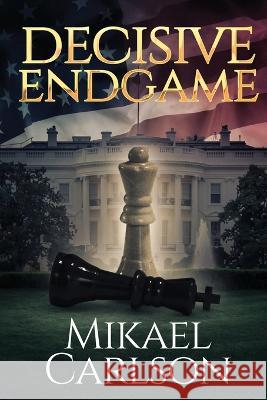 Decisive Endgame Mikael Carlson   9781944972301 Warrington Publishing - książka