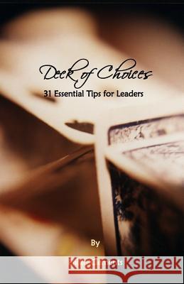 Deck of Choices - 31 Essential Tips for Leaders Phillis Clements 9781517630317 Createspace Independent Publishing Platform - książka