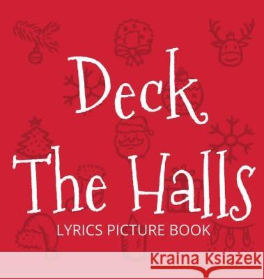 Deck the Halls Lyrics Picture Book: Family Christmas Carols, Songs for Kids to Sing Llama Bird Press 9781636573076 Llama Bird Press - książka