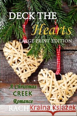 Deck the Hearts (Large Print Edition): A Holiday Love Story Rachelle Ayala 9781537281704 Createspace Independent Publishing Platform - książka
