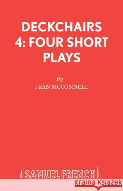 Deckchairs 4: Four Short Plays McConnell, Jean 9780573100215 SAMUEL FRENCH - książka