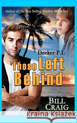 Decker P.I. Those Left Behind Bill Craig 9781532910449 Createspace Independent Publishing Platform - książka