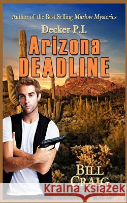 Decker P.I. Arizona Deadline Bill Craig Judy Bullard 9781517052645 Createspace - książka