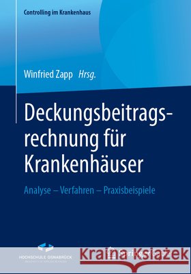Deckungsbeitragsrechnung Für Krankenhäuser: Analyse - Verfahren - Praxisbeispiele Zapp, Winfried 9783658254131 Springer Gabler - książka