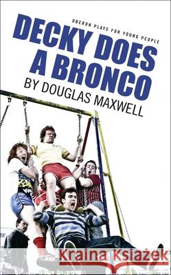 Decky Does a Bronco Douglas Maxwell 9781840022438 Oberon Books - książka