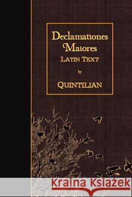 Declamationes Maiores: Latin Text Quintilian 9781523989928 Createspace Independent Publishing Platform - książka