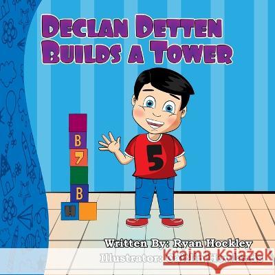 Declan Detten Builds A Tower Caitlin Howlands Ryan Hockley  9781777982232 ISBN Canada - książka