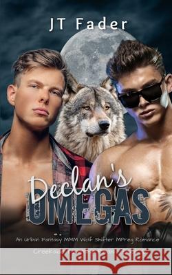 Declan's Omegas: An Urban Fantasy MMM Wolf Shifter MPreg Romance Jt Fader 9781998008520 Steambath Press - książka