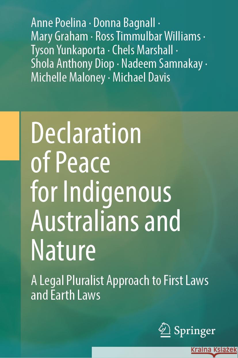 Declaration of Peace for Indigenous Australians and Nature: A Legal Pluralist Approach to First Laws and Earth Laws Anne Poelina Donna Bagnall Mary Graham 9789819993260 Springer - książka