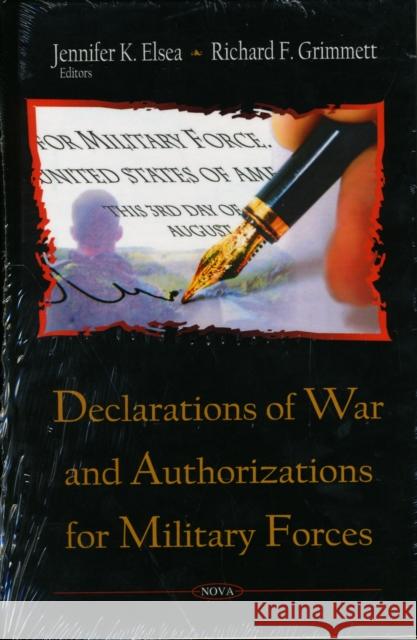 Declarations of War & Authorizations for Military Forces Jennifer K Elsea, Richard F Grimmett 9781606928011 Nova Science Publishers Inc - książka