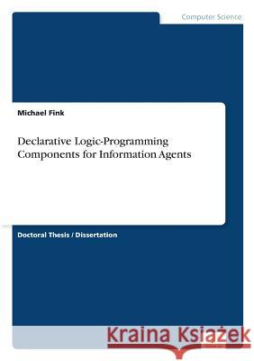 Declarative Logic-Programming Components for Information Agents Michael Fink 9783838662527 Diplom.de - książka