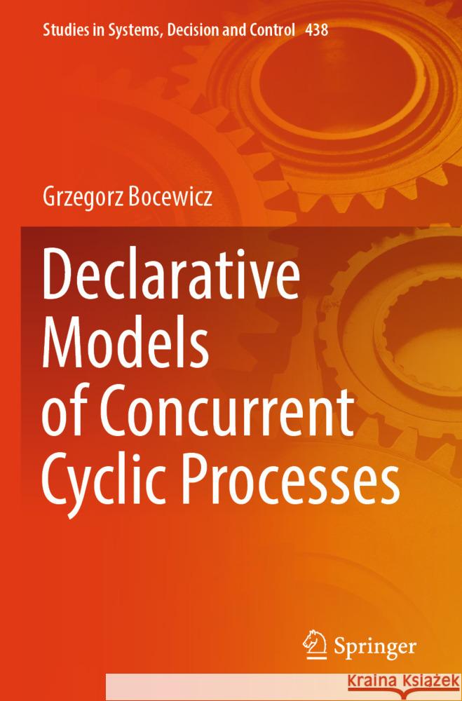 Declarative Models of Concurrent Cyclic Processes Bocewicz, Grzegorz 9783031405549 Springer - książka