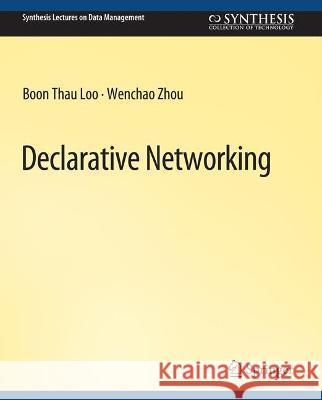 Declarative Networking Boon Thau Loo Wenchao Zhou  9783031007583 Springer International Publishing AG - książka