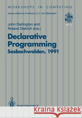 Declarative Programming, Sasbachwalden 1991: Phoenix Seminar and Workshop on Declarative Programming, Sasbachwalden, Black Forest, Germany, 18-22 Nove Darlington, John 9783540197355 Springer - książka