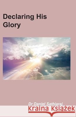 Declaring His Glory: Make known among the nations Daniel Sathiara 9781675339275 Independently Published - książka