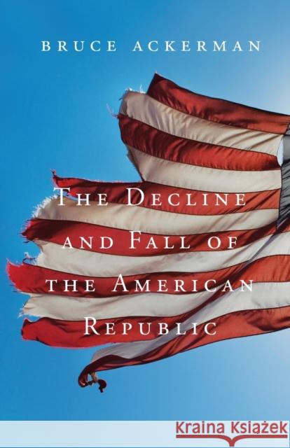 Decline and Fall of the American Republic Ackerman, Bruce 9780674725843  - książka