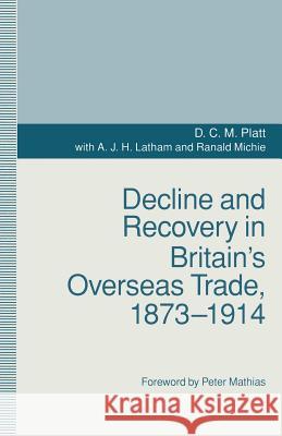 Decline and Recovery in Britain's Overseas Trade, 1873-1914 D. C. M. Platt 9781349109609 Palgrave MacMillan - książka