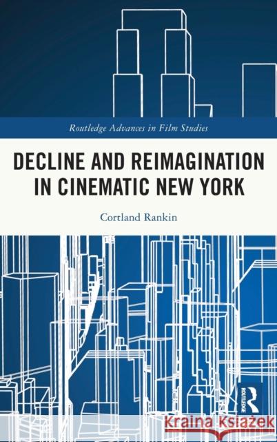 Decline and Reimagination in Cinematic New York Cortland Rankin 9781032246413 Routledge - książka