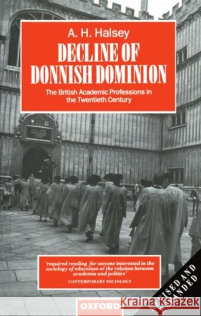 Decline of Donnish Dominion : The British Academic Professions in the Twentieth Century  9780198279730 OXFORD UNIVERSITY PRESS - książka