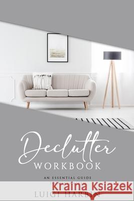 Declutter Workbook: An Essential Guide to Minimalism Luigi Harbin   9798618518093 Independently Published - książka