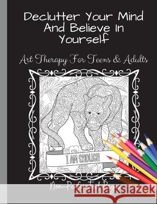 Declutter Your Mind And Believe In Yourself: Art Therapy For Teens And Adults Natalie Abkaria 9781778046223 Natalie Abkarian Cimini - książka