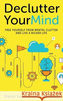 Declutter Your Mind: Reduce Mental Clutter Ben Adam 9781799009948 Independently Published - książka