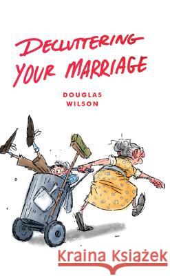 Decluttering Your Marriage Douglas Wilson 9781947644106 Canon Press - książka