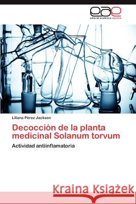 Decocción de la planta medicinal Solanum torvum Pérez Jackson Liliana 9783847369639 Editorial Acad Mica Espa Ola - książka