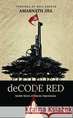 deCODE RED: Inside Story of Maoist Operations Amarnath Jha 9781639045839 Notion Press - książka