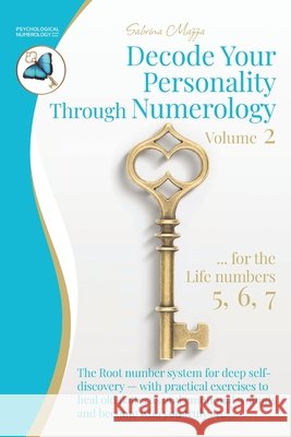 Decode Your Personality Through Numerology Volume 2: The Root number system for deep self-discovery - with practical exercises to heal old patterns an Sabrina Mazza 9783902907530 Bios(r) Publishing House - książka