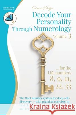 Decode Your Personality Through Numerology Volume 3: The Root number system for deep self-discovery - with practical exercises to heal old patterns an Sabrina Mazza 9783902907547 Bios(r) Publishing House - książka